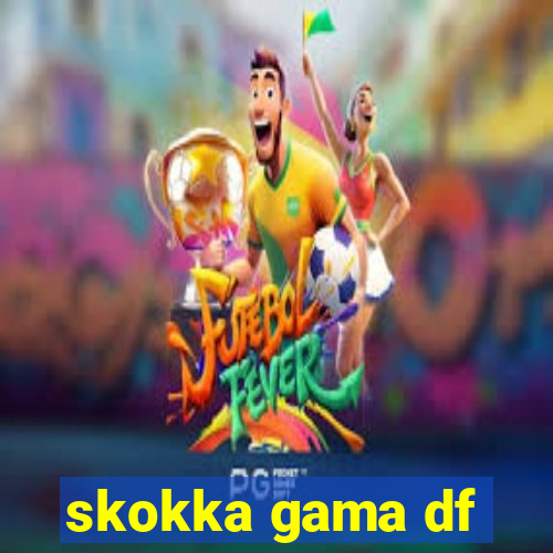 skokka gama df